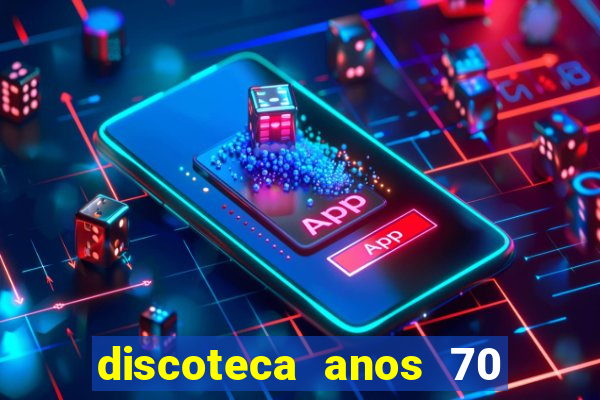 discoteca anos 70 80 90